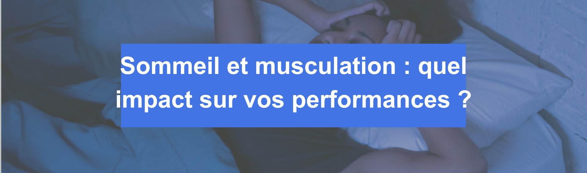 Sommeil et musculation _ quel impact sur vos performances