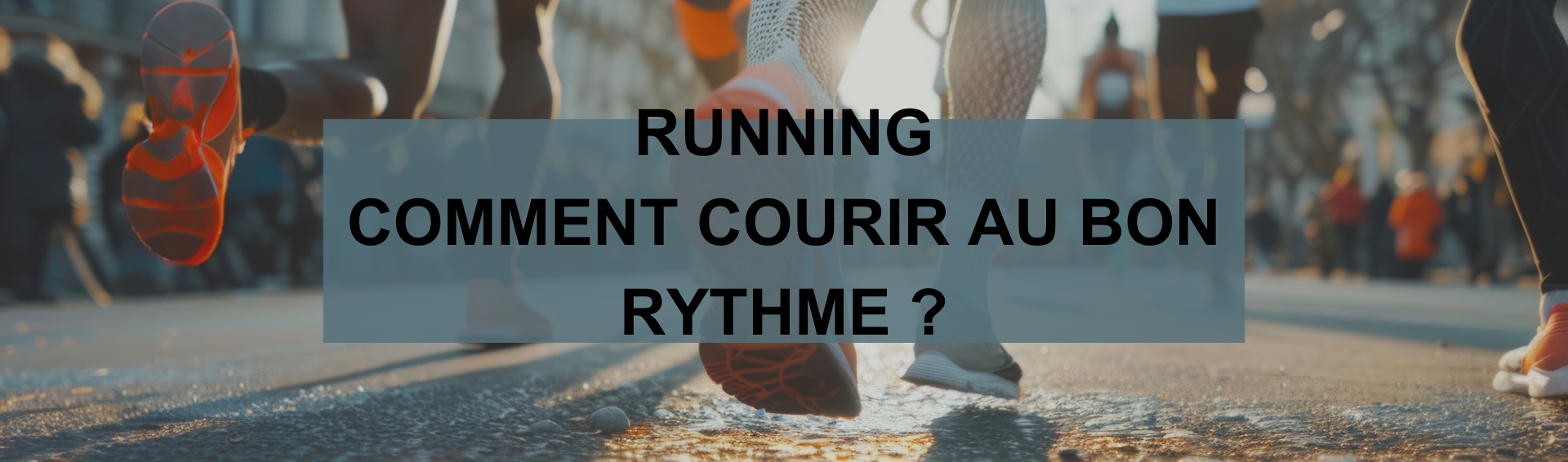 Courir au bon rythme : pourquoi et comment ?